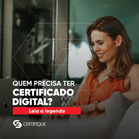 Quem Precisa Ter De Certificado Digital Certifique EUA