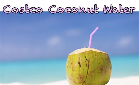 Costco Coconut Water Reviews: See The 5 Best Brands! [2021]