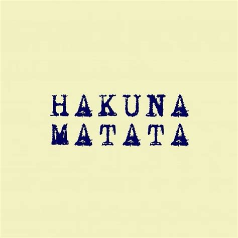 The Words Hakuna Matata Are Written In Blue Ink On A Yellow Background