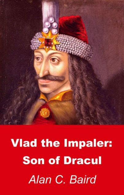 Vlad The Impaler Son Of Dracul By Alan C Baird Ebook Barnes And Noble®