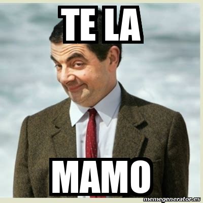 Meme Mr Bean Te La Mamo