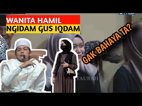 Gus Iqdam Lucu Jamaah Hamil Ngidam Beliau Youtube