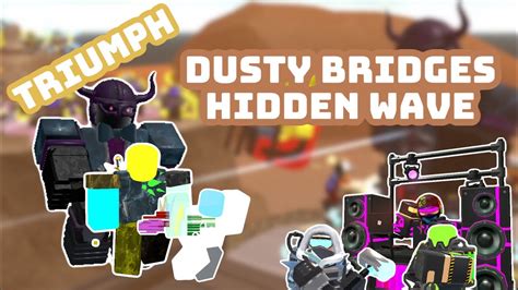 Tower Defense Simulator Dusty Bridges Hidden Wave Triumph Youtube