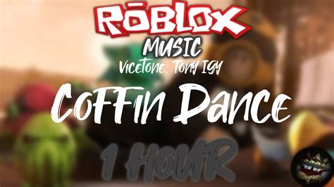 ROBLOX Music Vicetone Tony Igy Coffin Dance 1 HOUR YouTube