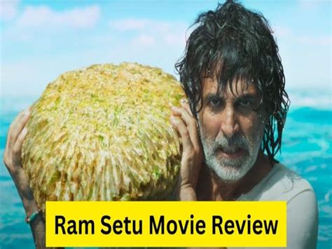 Ram Setu Movie Review In Hindi Know Full Story Of Akshay Kumar And