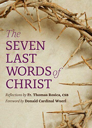 The Last Seven Words Of Christ By Thomas Rosica 2017 Trade Paperback