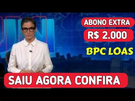 Bpc Loas Urgente Abono Extra De Reais Para Todos Os Benefici Rios