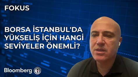 Fokus Borsa Stanbul Da Y Kseli In Hangi Seviyeler Nemli