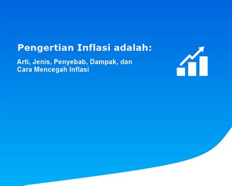 Pengertian Inflasi Adalah Arti Jenis Penyebab Dampak Dan Cara