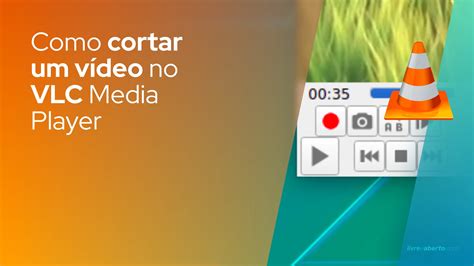 Como Cortar Um V Deo No Vlc Media Player