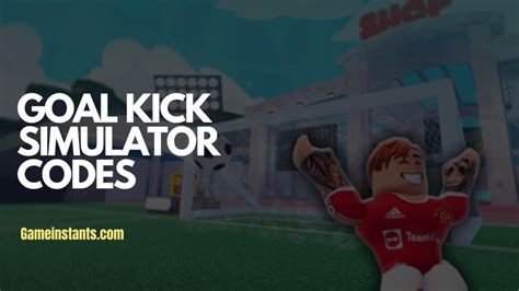 Goal Kick Simulator Codes 2024 Gameinstants