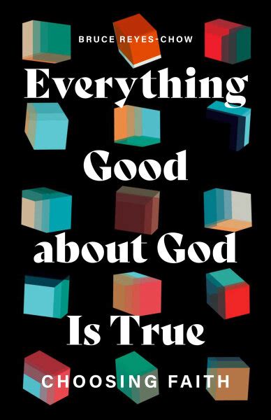 Everything Good About God Is True Choosing Faith Broadleaf Books