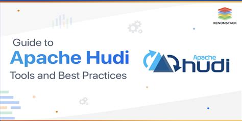 Apache Hudi Architecture Tools and Best Practices | Apache Hudi