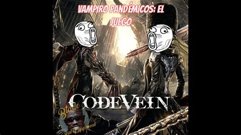 Vampiros Y M S Vampiros Jugando A Code Vein Segunda Parte