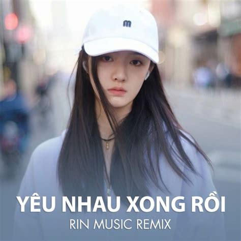 Stream Y U Nhau Xong R I Rin Music Remix By Kuun C Nam Listen