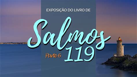 Exposi O Em Salmos Vav Pr Quila Cabral Youtube