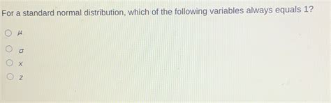 Solved For A Standard Normal Distribution Which Of The Following