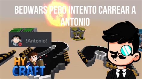 BEDWAR Pero Intento CARREAR A Antonio874 YouTube