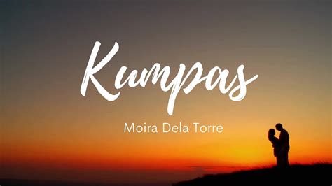 Moira Dela Torre Kumpas Lyric Video Youtube