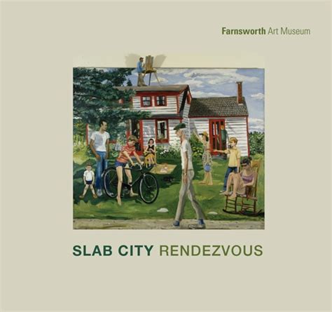 SLAB CITY RENDEZVOUS - Farnsworth Art Museum