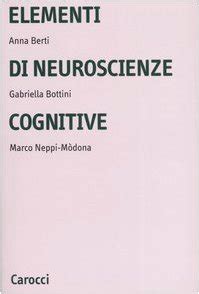 Elementi Di Neuroscienze Cognitive Ediz Illustrata Berti Anna