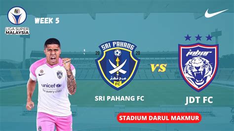 Liga Super Malaysia Week Sri Pahang Fc Vs Johor Darul Ta Zim