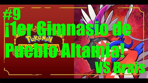 Pokémon Escarlata Ep 9 1er Gimnasio Vs Brais Pueblo Altamia YouTube