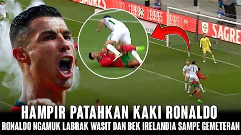 Hampir Patah Ronaldo Langsung Labrak Wasit Pemain Irelandia Club