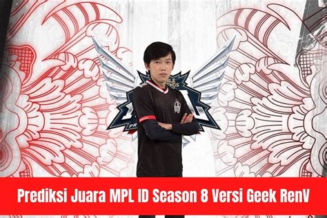 Prediksi Juara MPL ID Season 8 Versi Geek RenV SPIN