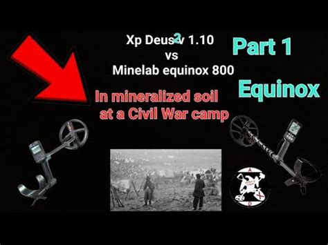 Xp Deus 2 V 1 10 Vs Minelab Equinox 800 In A Civil War Camp In Heavy