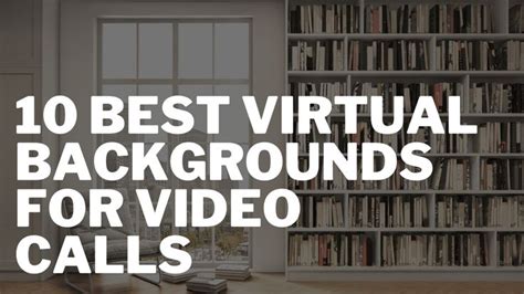 the words 10 best virtual backgrounds for video calls in front of a ...