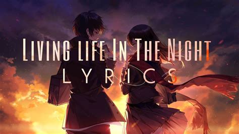 Living Life In The Night Amv Lyrics Youtube