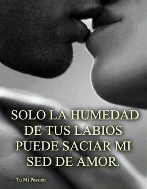 Pin De Ycul Aicrag En Frases De Amor Frases De Besos Imagenes De Besos Amor Y Sensualidad