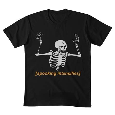 Spooking Intensifies Spooky Scary Skeleton Meme T Shirt For Halloween