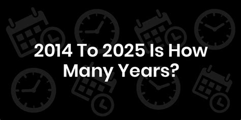 2014 Para 2025 Quantos Anos - 2014 to 2025 is How Many Years? - DateTimeGo