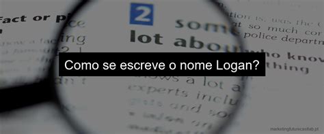 O Que Significa Logan Descubra O Significado Do Nome Marketing Future