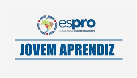 Jovem Aprendiz Espro Inscri O E Vagas Abertas