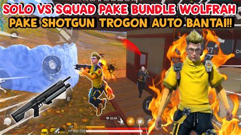 Solo Vs Squad Pake Bundle Wolfrah Pake Shotgun Trogon Auto Bantai