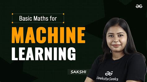 Basic Maths For Machine Learning Machine Learning Series Gate 2025 Geeksforgeeks Youtube