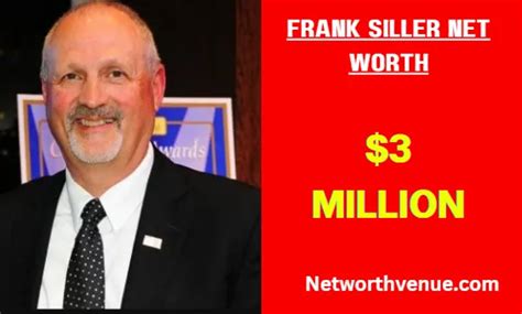 Unveiling The Multimillion-Dollar Empire: 5 Facts About Frank Siller's Net Worth
