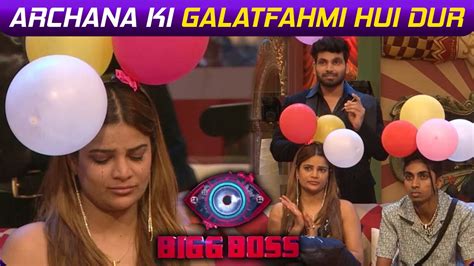 Bigg Boss Update Gharwalon Ne Kiya Archana Ki Galatfemi Ko Dur Sab