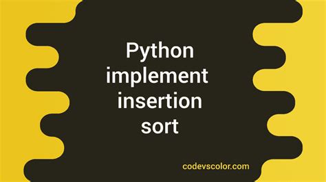 How To Implement Insertion Sort In Python CodeVsColor