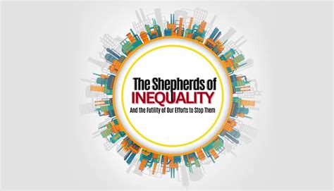 "The Shepherds of Inequality: And the Futility of Our Efforts to Stop ...