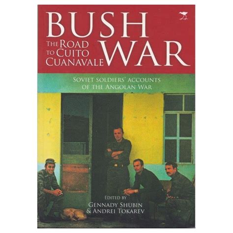 Shubin Gennadi Andrei Tokarev Bush War The Road To Cuito Cuanavale