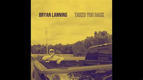 Takes You Back Bryan Lanning Official Audio Youtube