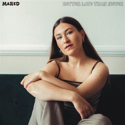 Ep Review Better Late Than Never By Mared Amplify The Noise