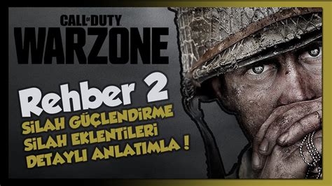 Call Of Duty Warzone Rehber 2 Sİlah GÜÇlendİrme Sİlah Eklentİlerİ