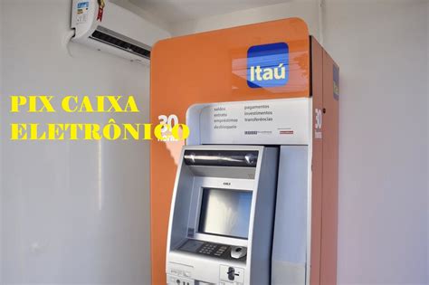 Fazer Pix Pelo Caixa Eletrônico Itaú Veja Se é Possível Hot Sex Picture