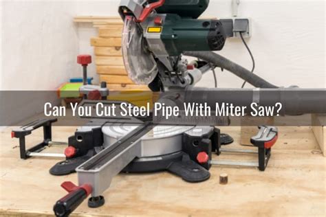 What Can You Use To Cut Steel Pipe How To Ready To DIY