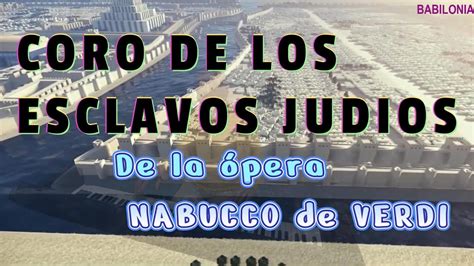 Coro De Los Esclavos Judios De La Pera Nabucco De Verdi Youtube